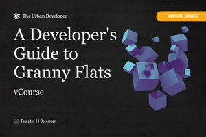 A Developer's Guide to Granny Flats vCourse 2023