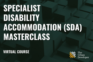 Specialist Disability Accommodation (SDA) Masterclass 2024